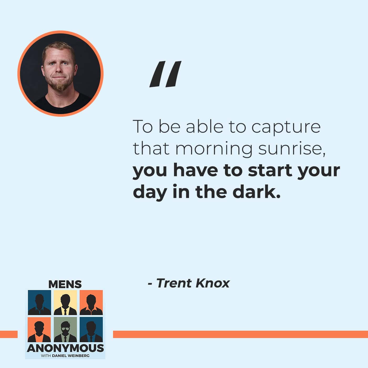 Mens Anonymous | Trent Knox | Getting Up Early