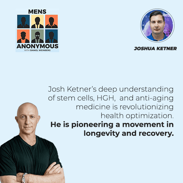 Mens Anonymous - Daniel Weinberg | Josh Ketner | Stem Cell Therapy