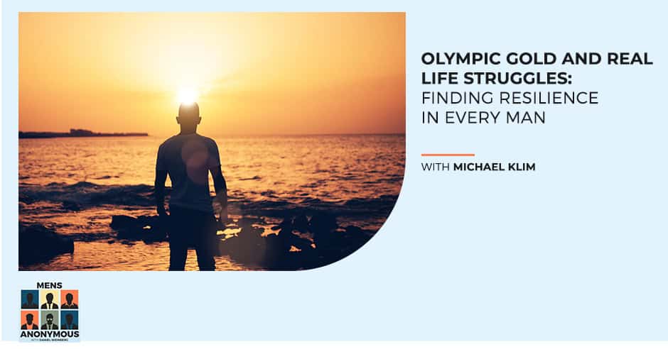 Mens Anonymous | Michael Klim | Positive Mindset