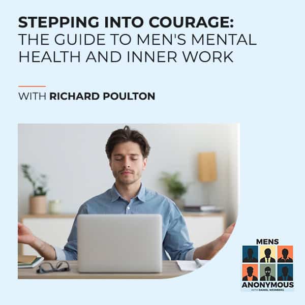 Mens Anonymous - Daniel Weinberg | Richard Poulton | Men’s Mental Health