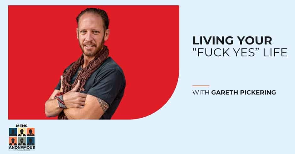 Mens Anonymous | Gareth Pickering | Fuck Yes