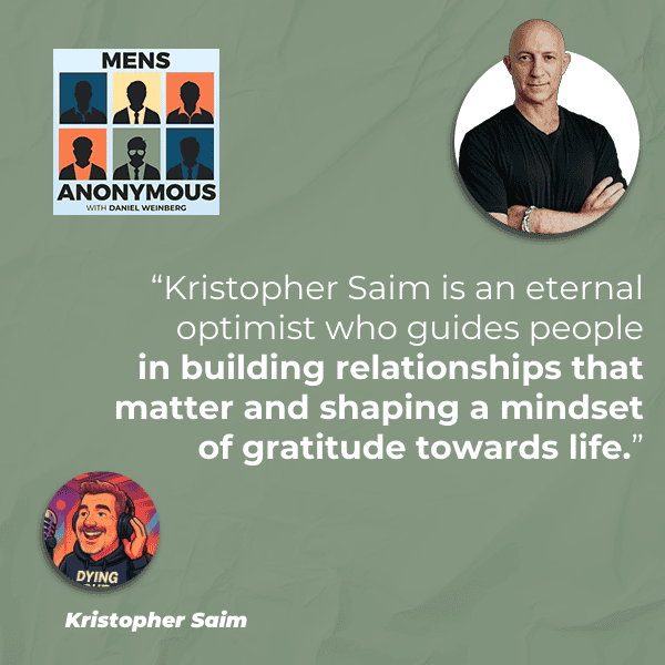 Mens Anonymous | Kristopher Saim | Dying Out Loud