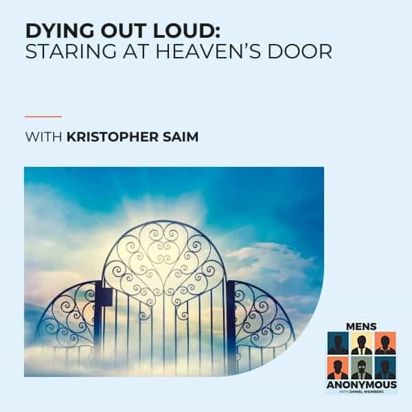 Mens Anonymous | Kristopher Saim | Dying Out Loud