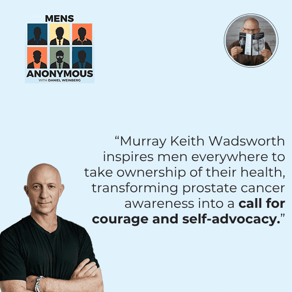 Mens Anonymous | Murray Keith Wadsworth | Prostate Cancer