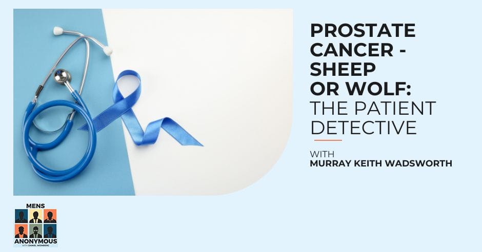 Mens Anonymous | Murray Keith Wadsworth | Prostate Cancer
