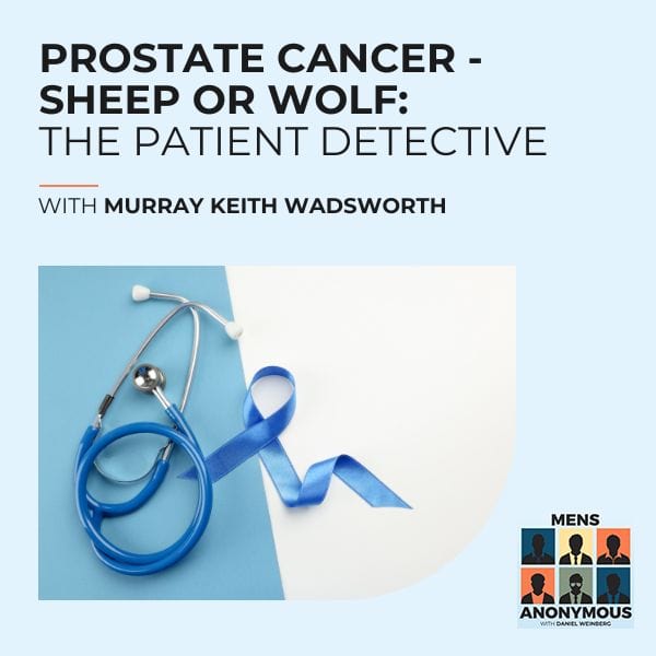 Mens Anonymous | Murray Keith Wadsworth | Prostate Cancer