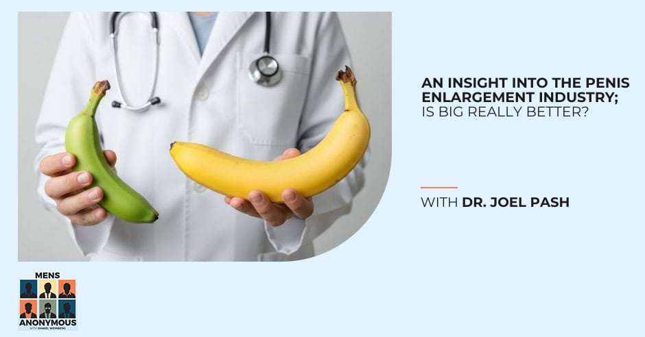 Mens Anonymous | Dr. Joel Pash | Penis Enlargement