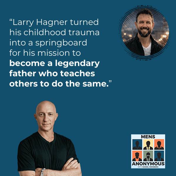 Mens Anonymous | Larry Hagner | Legendary Father 