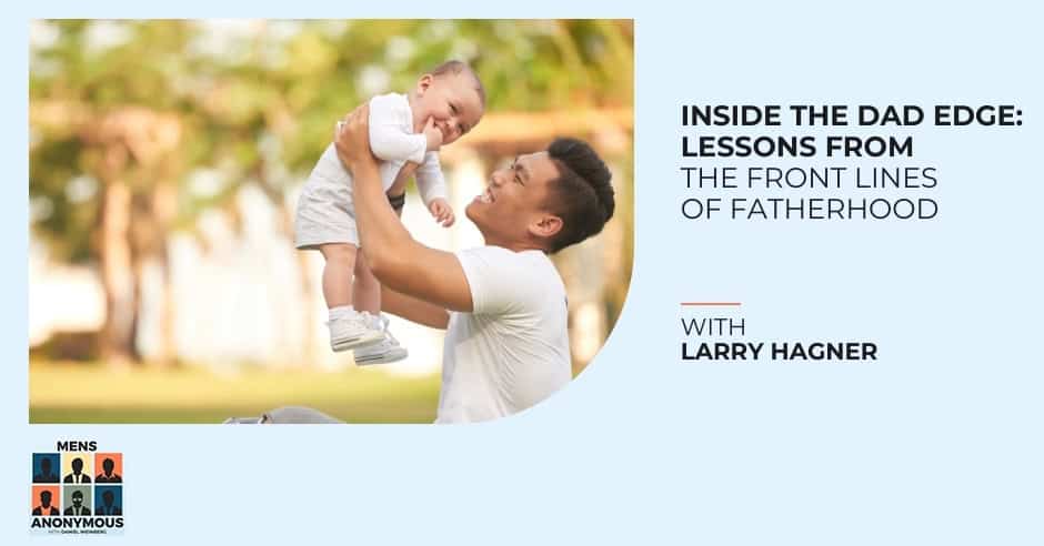 Mens Anonymous | Larry Hagner | Legendary Father 
