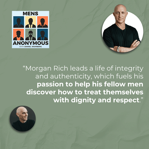 Mens Anonymous | Morgan Rich | Healthy Masculinity
