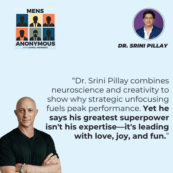 Mens Anonymous | Dr. Srini Pillay | Thinking Less
