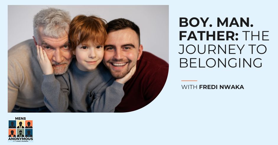 Mens Anonymous | Fredi Nwaka | Journey To Belonging
