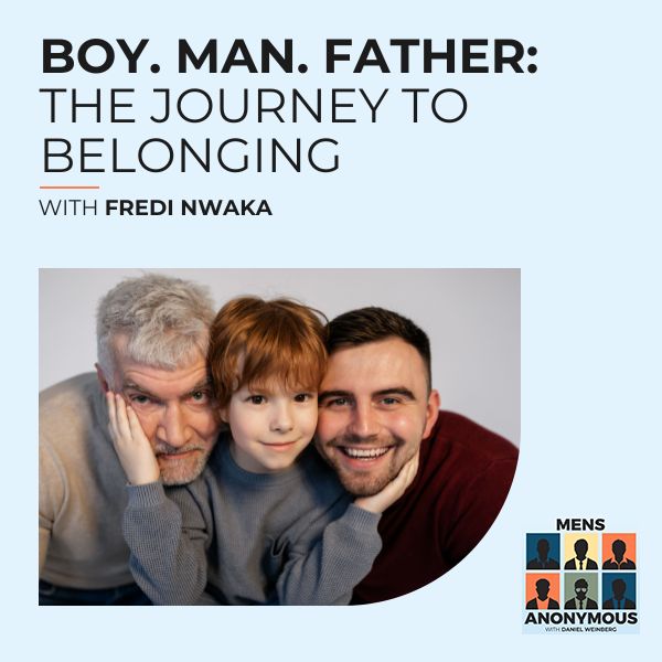 Mens Anonymous | Fredi Nwaka | Journey To Belonging