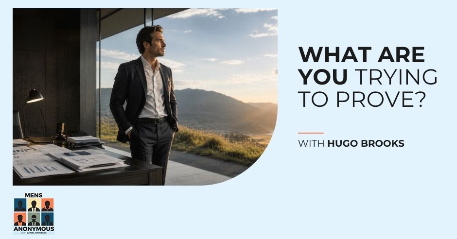 Mens Anonymous | Hugo Brooks | Rethinking Ambition 