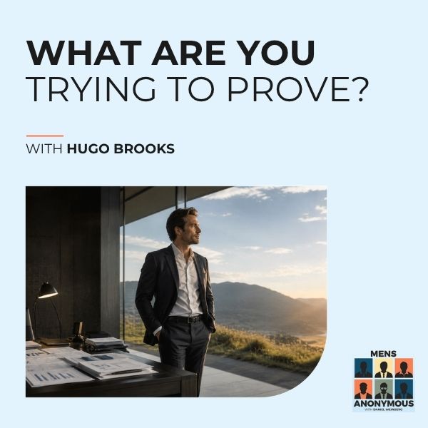 Mens Anonymous | Hugo Brooks | Rethinking Ambition