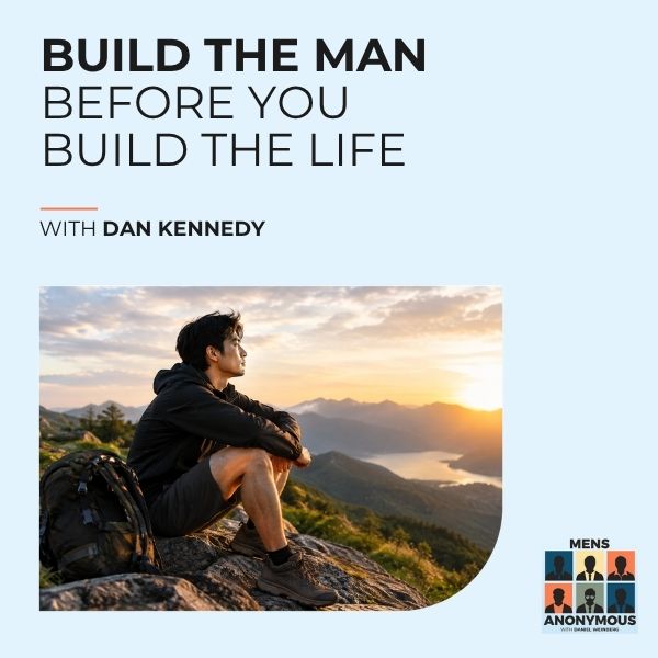 Mens Anonymous | Dan Kennedy | Bulletproof Mindset